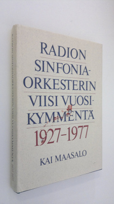 Kai Maasalo : Radion sinfonia-orkesterin viisi vuosikymme...