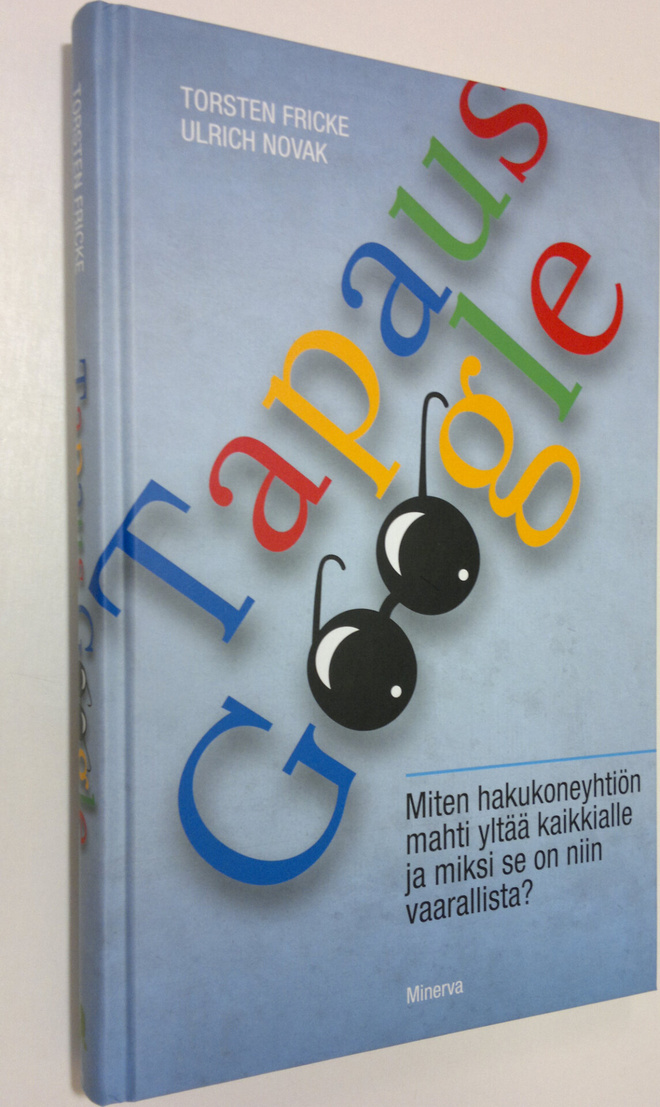 Torsten Fricke : Tapaus Google : miksi hakukoneyhtiön mah...