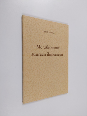 Osmo Tiililä : Me uskomme suureen ihmeeseen : puhe kirkko...