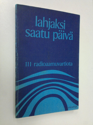 Lahjaksi saatu päivä : 111 radioaamuvartiota