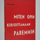Matti Kuusi : Miten opin kirjoittamaan paremmin : ohjeita... - pikkukuva 1