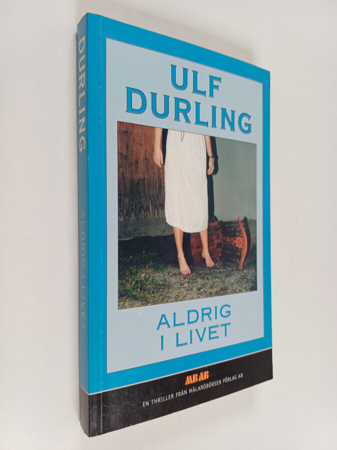 Ulf Durling : Aldrig i livet : psykologisk thiller