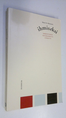 Matti Huttunen : Ihmiseksi : kirjoituksia kolmannelta lin...
