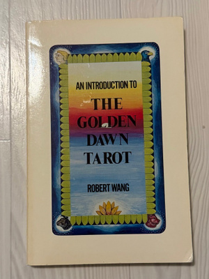 WANG, ROBERT "An Introduction to The Golden Dawn Tarot"