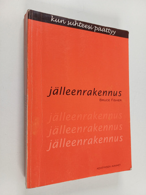 Bruce Fisher : Jälleenrakennus : kun suhteesi päättyy