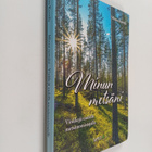 Minna Kurttila : Minun metsäni : vinkkejä uudelle metsäno... - pikkukuva 1