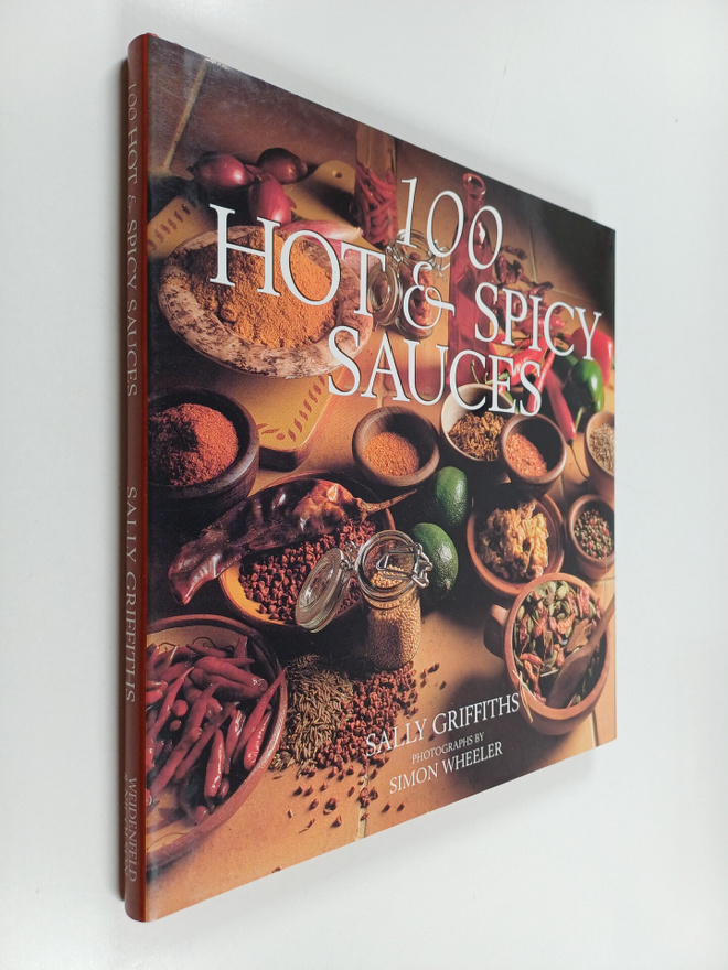 Sally Griffiths : One Hundred Hot and Spicy Sauces