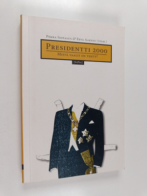 Pekka ym. Isotalus : Presidentti 2000 : mistä vaalit on t...