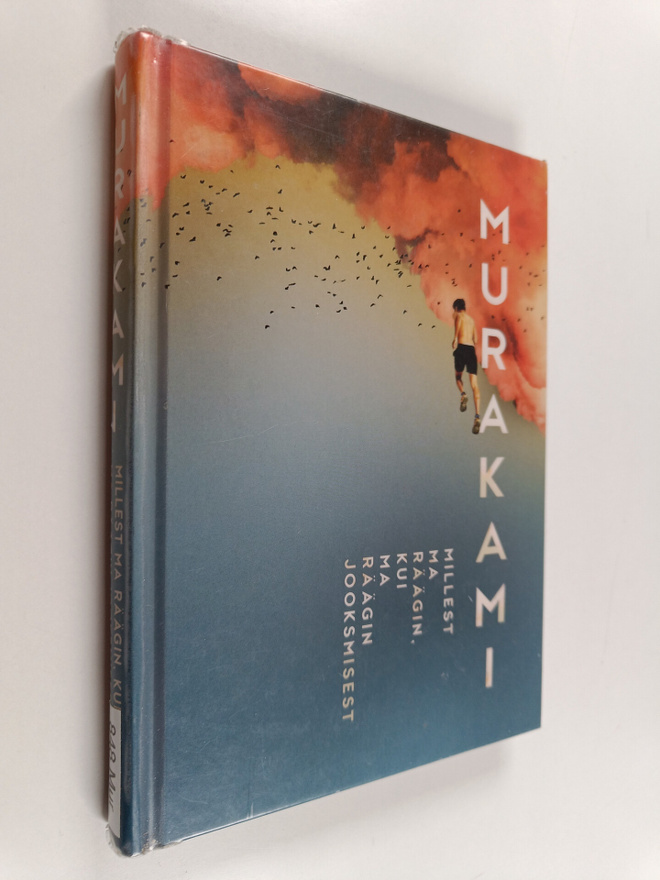 Haruki Murakami : Millest ma räägin, kui ma räägin jooksm...
