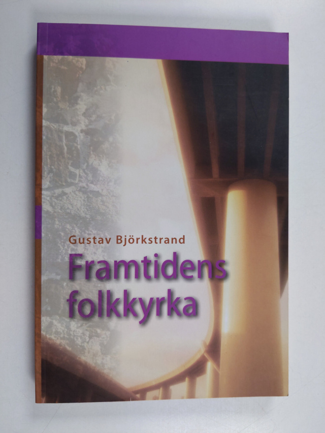 Gustav Björkstrand : Framtidens folkkyrka herdabrev till ...