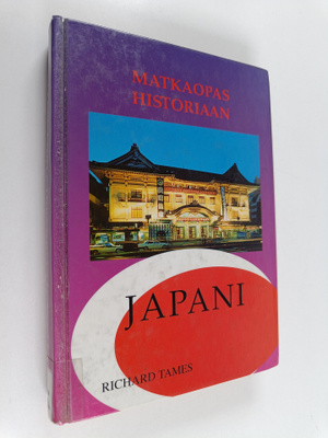Richard Tames : Matkaopas historiaan : Japani