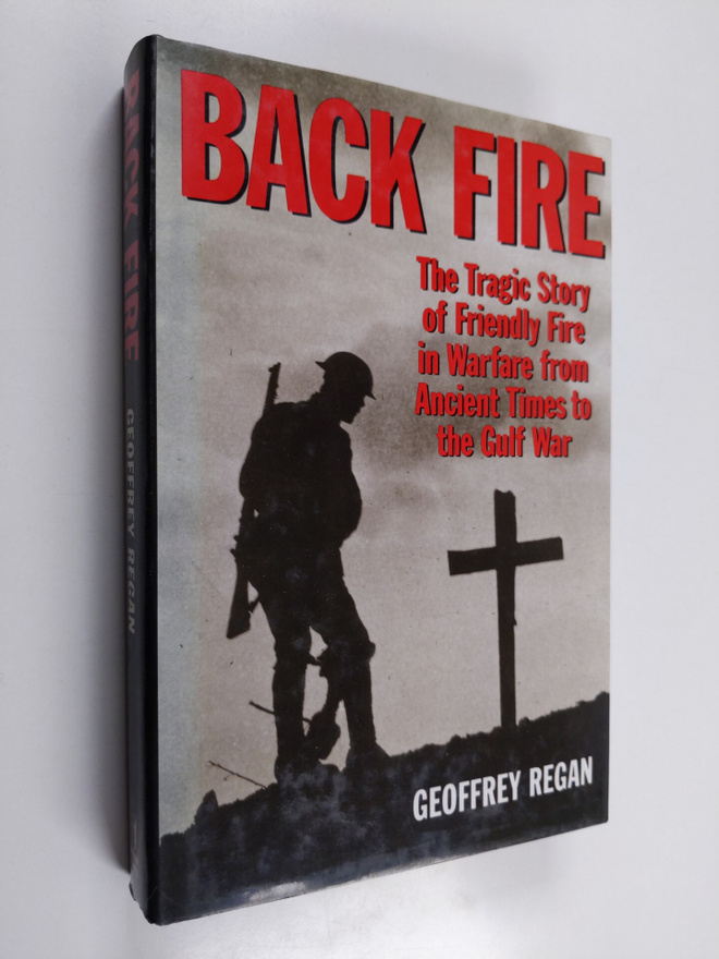 Geoffrey Regan : Back Fire - The Tragic Story of Friendly...