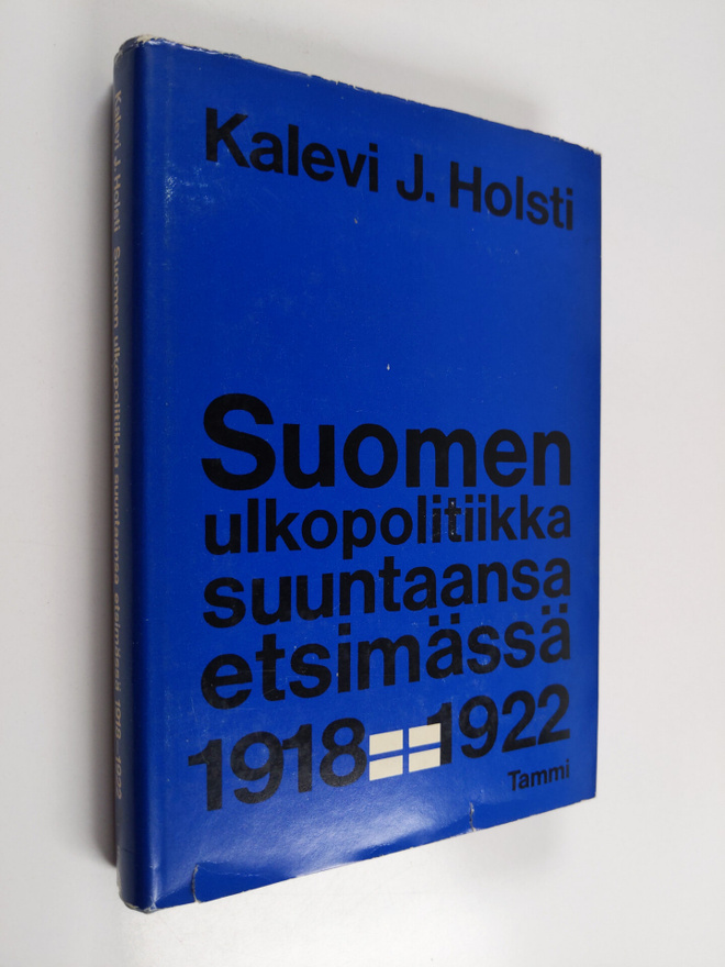 Kalevi J. Holsti : Suomen ulkopolitiikka suuntaansa etsim...