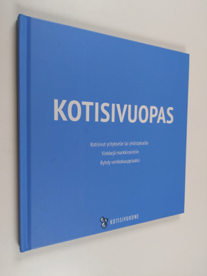 Kotisivuopas : kotisivut yritykselle tai yhdistykselle ; ...