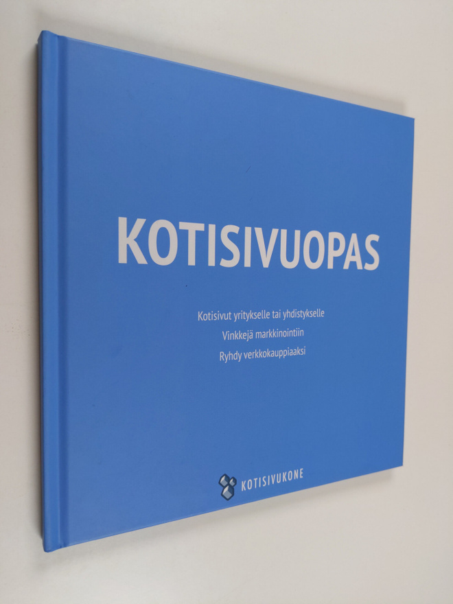 Kotisivuopas : kotisivut yritykselle tai yhdistykselle ; ...