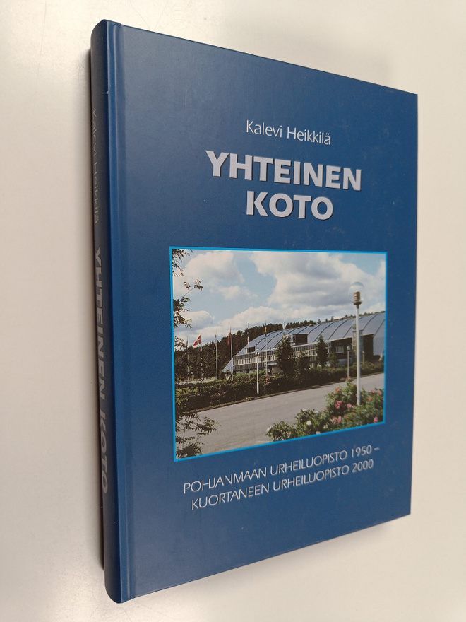 Kalevi Heikkilä : Yhteinen koto : Pohjanmaan urheiluopist...