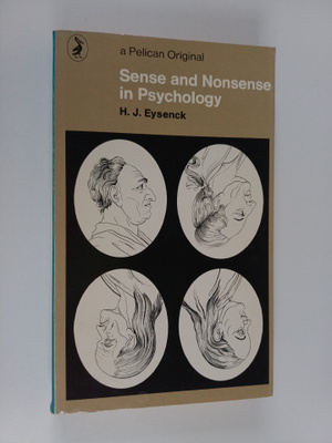 Hans Jurgen Eysenck : Sense and Nonsense in Psychology