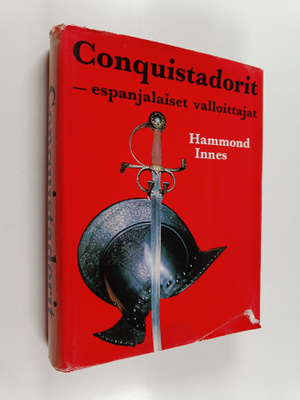Hammond Innes : Conquistadorit - espanjalaiset valloittajat