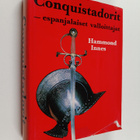 Hammond Innes : Conquistadorit - espanjalaiset valloittajat - pikkukuva 1