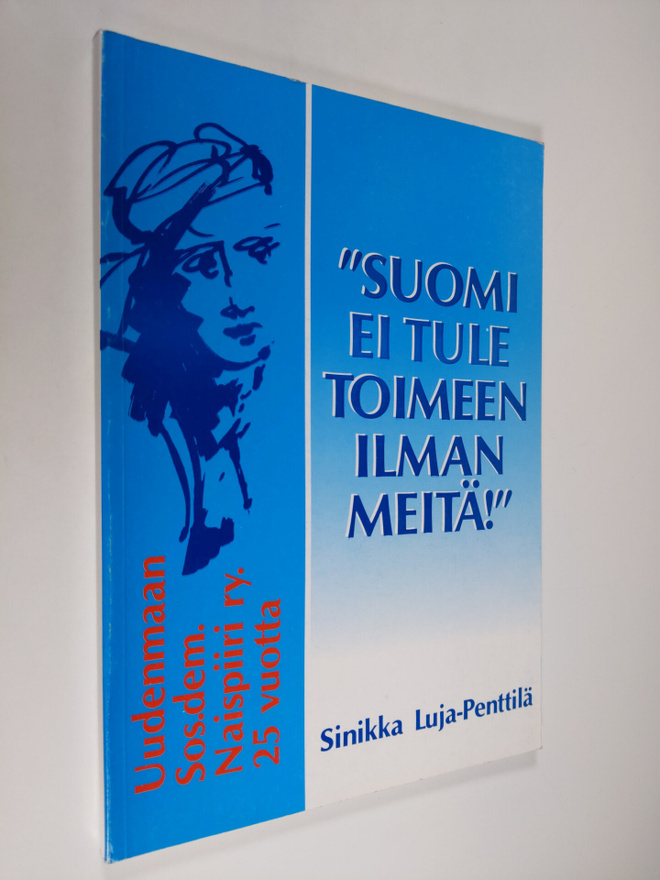 Sinikka Luja-Penttilä : "Suomi ei tule toimeen ilman meit...