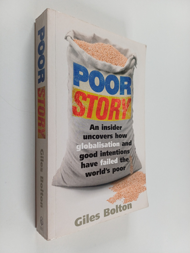 Giles Bolton : Poor story : an insider uncovers how globa...