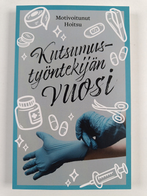 Motivoitunut Hoitsu : Kutsumustyöntekijän vuosi