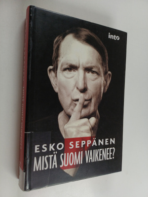 Esko Seppänen : Mistä Suomi vaikenee