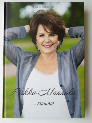 Pirkko Mannola - Elämää!