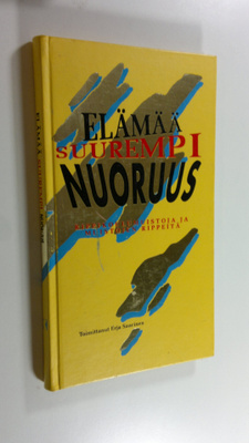 Erja (toim.) Saarinen : Elämää suurempi nuoruus : rippiko...