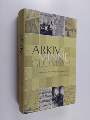 Arkiv, minne, glömska : arkiven vid Svenska litteratursäl...