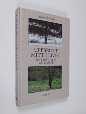 Anna Björk : Uppbrott mitt i livet : en berättelse om kärlek