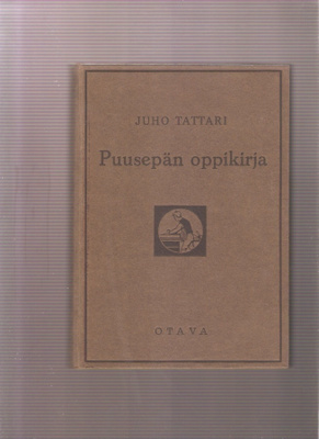 Tattari, Juho: Puusepän oppikirja, Otava 1946, sid., 5.p.