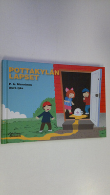 Pekka A. Manninen : Pottakylän lapset : kultaisen joen sa...