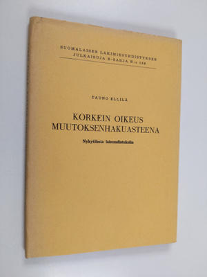 Tauno Ellilä : Korkein oikeus muutoksenhakuasteena : nyky...