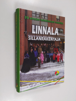 Linnala, sillanrakentaja : 1938-2008 - 70 vireän toiminna...