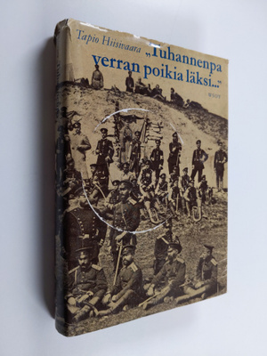 Tapio Hiisivaara : Tuhannenpa verran poikia läksi : Suome...
