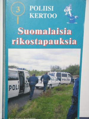 Poliisi kertoo : Suomalaisia rikostapauksia 3