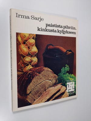 Irma Sarje : Paistista pihviin, kinkusta kyljykseen