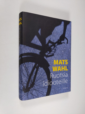 Mats Wahl : Ruotsia idiooteille
