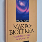 Michio Kushi : Makrobiotiikka : terveyden, onnen ja rauha... - pikkukuva 1
