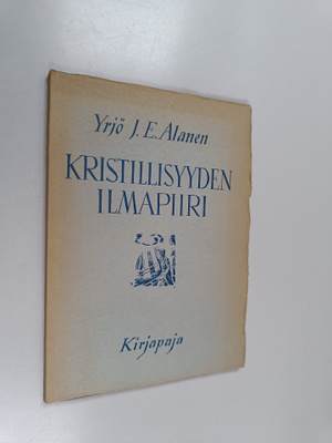 Yrjö J. E. Alanen : Kristillisyyden ilmapiiri : hartautta...