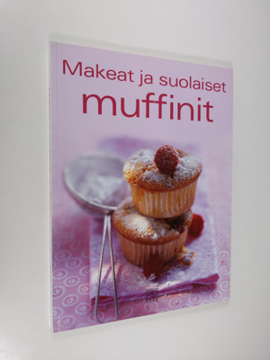 Mira (suom.) Rahikainen : Makeat ja suolaiset muffinit