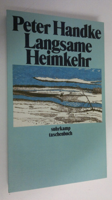 Peter Handke : Langsame Heimkehr