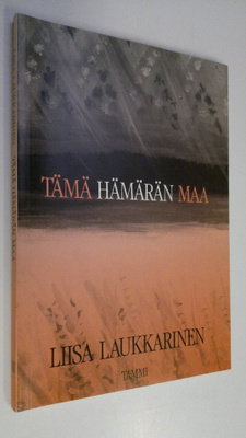 Liisa Laukkarinen : Tämä hämärän maa : runoja