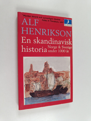 Alf Henrikson : En skandinavisk historia : Norge & Sverig...