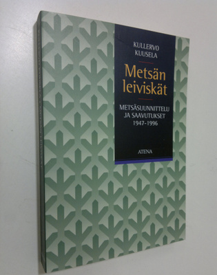 Kullervo Kuusela : Metsän leiviskät : metsäsuunnittelu ja...