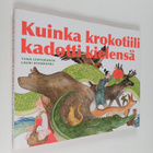 Lauri Otonkoski ym. : Kuinka krokotiili kadotti kielensä - pikkukuva 1