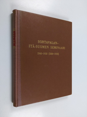 Sortavalan Itä-Suomen seminaari 1940-1950 (1880-1950) : m...