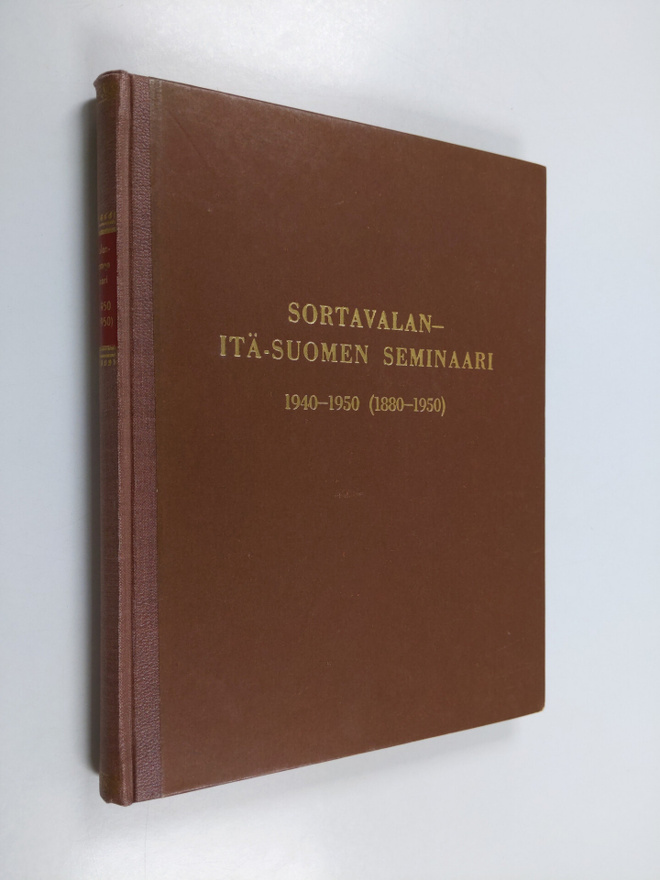 Sortavalan Itä-Suomen seminaari 1940-1950 (1880-1950) : m...