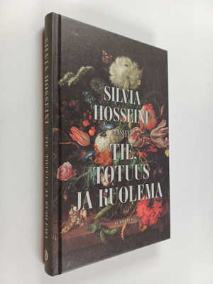 Silvia Hosseini : Tie, totuus ja kuolema : Esseitä